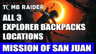 Mission of San Juan: All Explorer Backpacks Locations | Shadow of the Tomb Raider