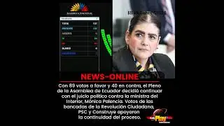 #NewsOnline📰 - #Ecuador ▶️ Asamblea decidi&oacute; continuar con el juicio contra la ministra del Interior
