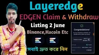Layeredge $EDGEN Token Claim & Withdraw💰 $EDGEN Token Listing Date😱 Layeredge Listing More Exchange💰