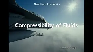 [New Fluid Mechanics] 6. Compressibility of Fluids
