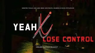 DV & LM & W&W & Marnik X Nick Stevanson X Meduza - Yeah X Lose Control (Hard Nation Mashup)