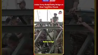 Indian Army in Action! &ndash; Indian Army Builds Bailey Bridge on River Tawi After Floods
