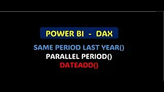 3 Power BI- DAX  : Same Period Last Year | Parallel Period | Date Add
