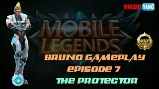 Mobile Legends Gameplay - Episode 7: The Protector | Bruno [MVP] Update 1.1.34