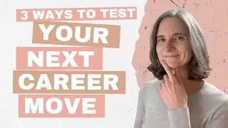 Three ways to test your next career move