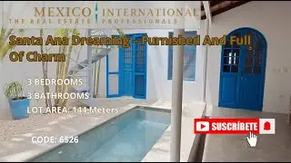 Santa Ana Dreaming &ndash; Furnished And Full Of Charm | CODE 6526 | Mexico International Real Estate