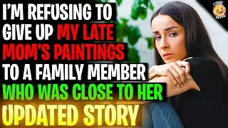 Refusing To Give Up My Late Mom's Paintings To A Family Member Who Was Close To Her r/Relationships