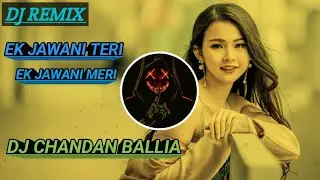 #hindisong Ek jawani teri ek jawani meri_#djremix #trending #trendinsongs _Mix By Dj Chandan Ballia 