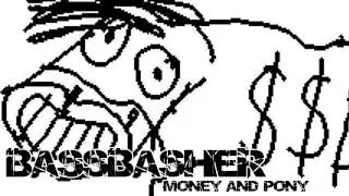 BassBasher - Money and Pony