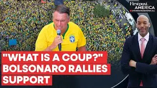 Bolsonaro Calls Mass Protest, Denies Charges He Attempted Coup | Firstpost America