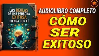 Cómo Ser Exitoso Piensa con Fe, Vive Millonario  Audiolibro
