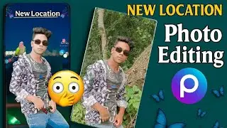 New Location Photo Editor | Creative CB Style Editing Tutorial |LocationPhotoedit