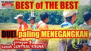 DUEL paling MENEGANGKAN !!! BEST of THE BEST || giringan B Lapak CENTRAL KROYA