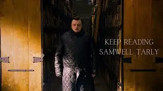Samwell Tarly (Game of Thrones) - Keep reading
