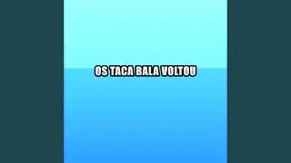 Os Taca Bala Voltou