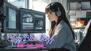 Cozy Working Music - Relaxing Smooth Background Jazz Music for Work, Study, Coding and Focus