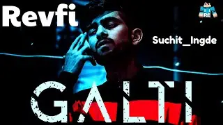 Galti-Suchit Ingde(Slowed+Reverb+Lofi) Ft.Revfi Editz