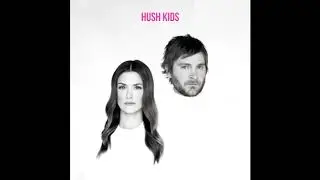 Hush Kids - Love is a Made up Word (Acoustic) (Official Audio)