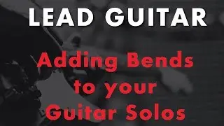 Add Bends to your Solos (Pentatonics)- Part 1