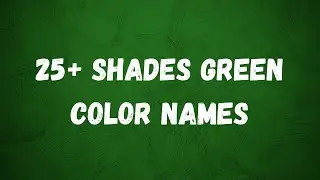 Here are 25+ Shades  green color names