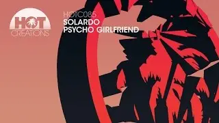 Solardo - Psycho Girlfriend