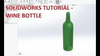 Solidworks Tutorial - Wine Bottle