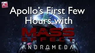 Apollo's First Few Hours in Mass Effect Andromeda