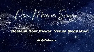 New Moon in Scorpio Meditation | Reclaiming Your Power | KCJ Radiance