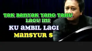 Lagu terkeren!!!Mansyur s ku ambil lagi