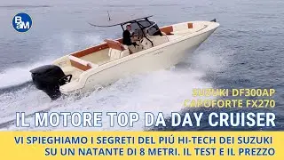 Capoforte FX270 + Suzuki DF300AP: il motore top per i day Cruiser