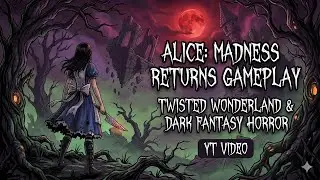 Alice: Madness Returns Gameplay &ndash; Twisted Wonderland & Dark Fantasy Horror Part 1