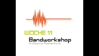 Woche 11 in Georg Norbergs E-Gitarre Masterkurs