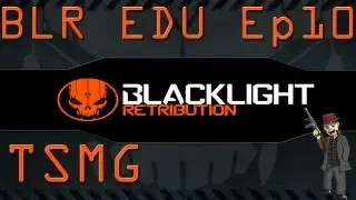 Blacklight Retribution Education With MrSmith69 Ep 10- Tactical Sub Machine Gun