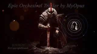 Epic Orchestral Trailer by MyOpus