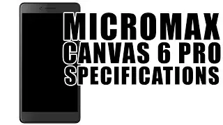 MICROMAX CANVAS 6 PRO