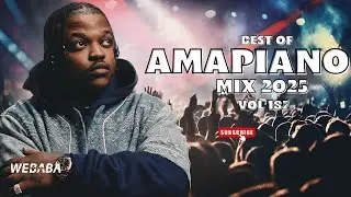 BEST OF AMAPIANO MIX 2025 VOL187 | DJ WEBABA