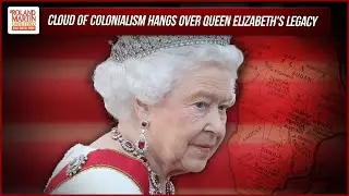 Queen Elizabeth's Death Sparks Questions About Colonialism & Impact Of Her Legacy | Roland Martin