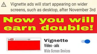 Vignette ads will start appearing on wider screens, such as desktop, after November 3rd