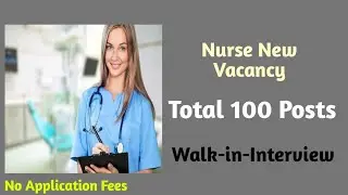 100 Nurse Vacancy Notice Published||Selection Through Walk-in-interview||Jobless Family||