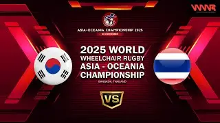 Day 1 | KOR v THA | 2025 WORLD WHEELCHAIR RUGBY ASIA - OCEANIA CHAMPIONSHIP