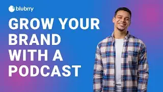 How to use a Podcast to Grow your Brand