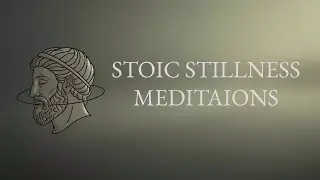Welcome to Stoic Stillness Meditations | Guided Stoic Meditation Channel
