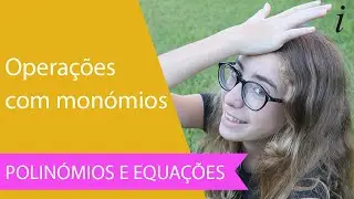 Operações com Monómios
