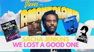 We Lost A Good One: Sacha Jenkins