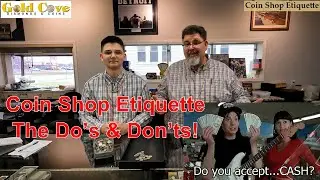 Coin Shop Do's & DONT's! Coin Shop Etiquette Proven To Enrich & Destroy Your Bullion Relationship!