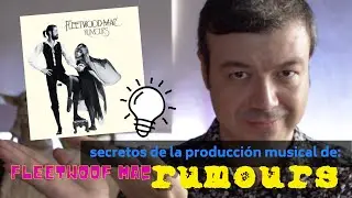 Fleetwood Mac Rumours  - Análisis, historia, ingenería y secretos de su producción musical!