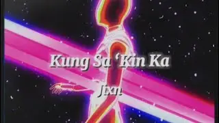 Jixn - Kung Sa ‘Kin Ka (Lyric Visualizer)