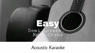 Demi Lovato, Noah Cryus - Easy (Acoustic Karaoke)