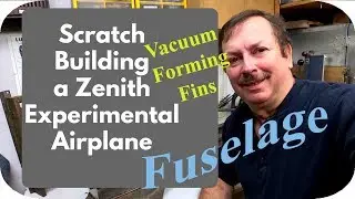 Building a Zenith 701 Experimental Airplane, Vacuum Forming The Fins Part 1