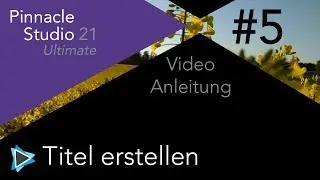 Titel erstellen mit Pinnacle Studio 21 Video Tutorial Deutsch #5